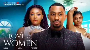 Love Of Women (2024 Nollywood Movie)