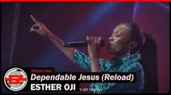 Esther Oji – Dependable Jesus (Reload)