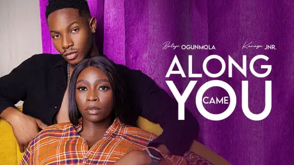 Along Came You (2024 Nollywood Movie)