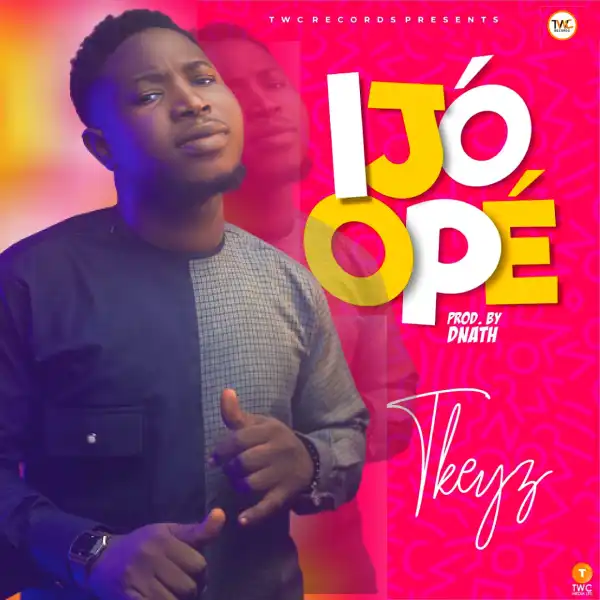 Tkeyz – Ijo Ope