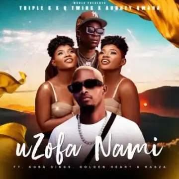 Triple S – Uzofa Nami Ft Q Twins, Aubrey Qwana, Koba Sings, Golden Heart & Rabza