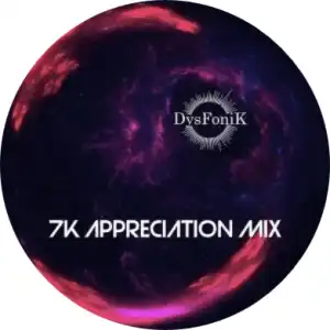 DysFonik – 7K Appreciation Mix