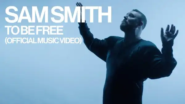 Sam Smith - To Be Free (Video)