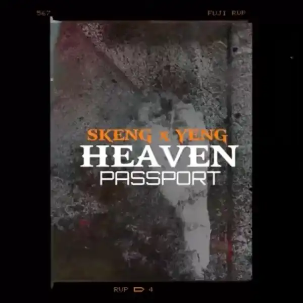 Skeng – Heaven Passport ft Intence (Yeng)