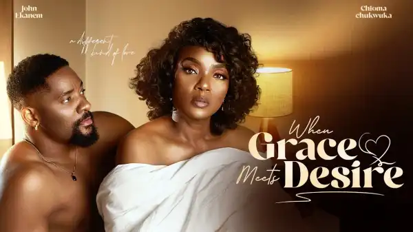 When Grace Meets Desire (2026 Nollywood Movie)