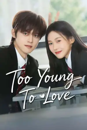 Too Young to Love (2026) [Chinese] (TV series)