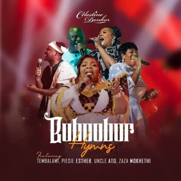 Celestine Donkor – Borboorbor Hymns Ft. Uncle Ato, Piesie Esther