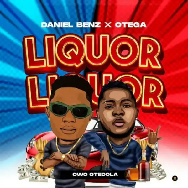Daniel Benz – Liquor (Owo Otedola) ft. Otega