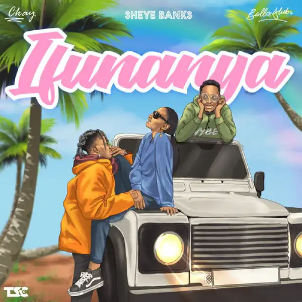 Sheye Banks - Ifunanya Ft. CKay, Bella Alubo