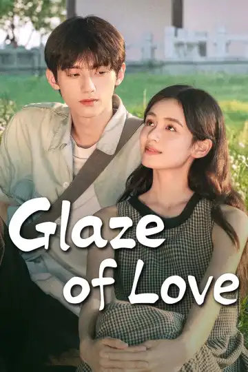 Glaze of Love (2026) [Chinese] (TV series)