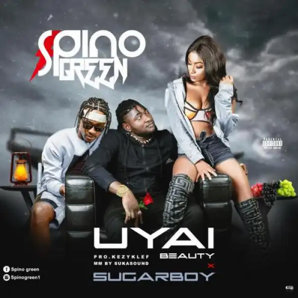 Spino Green Ft. Sugarboy – UYAI (Beauty)