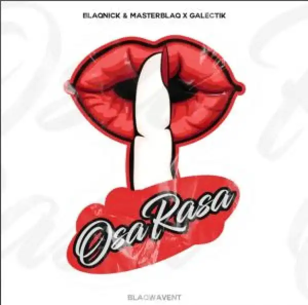 Blaqnick, MasterBlaq & Galectik – Osa Rasa