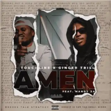 Touchline & Ginger Trill – Amen ft Mandy ZA