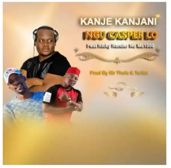 Ngu Casper Lo – Kanje Kanjani ft. Ricky Randar & Ma1000