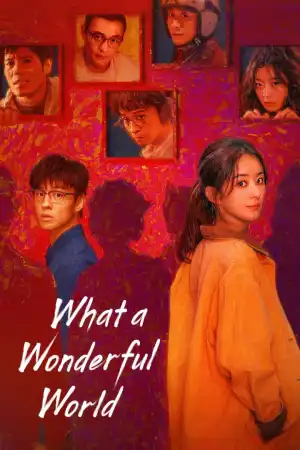 What a Wonderful World (2025) [Chinese] (TV series)