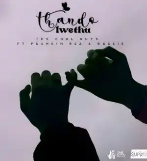 The Cool Guys – Thandolwethu ft. Bassie & Pushkin RSA