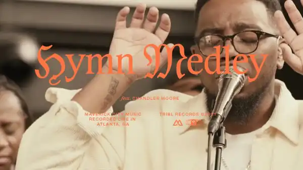 Maverick City – Hymns Medley ft. Chandler Moore (Video)