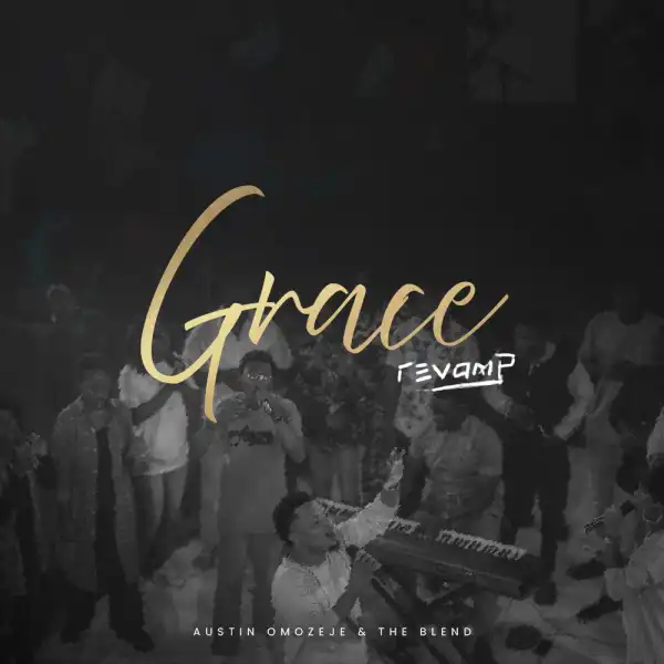 Austin Omozeje & The Blend – Grace (Revamp)