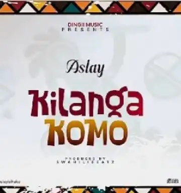 Aslay – Kilangakomo