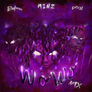 Minz – WO WO (Remix) ft. BNXN fka Buju, Blaqbonez