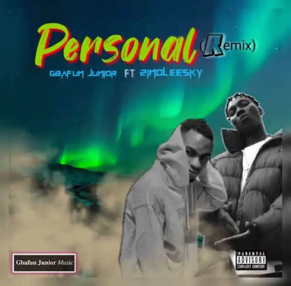 Gbafun Junior x Zinoleesky – Personal (Remix)