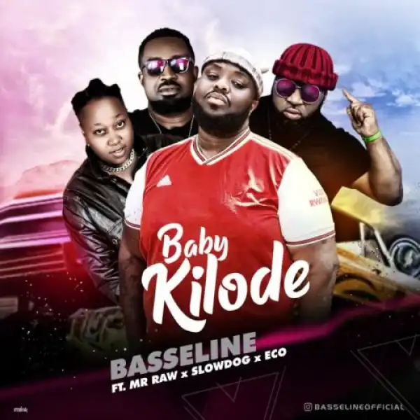 Basseline – Baby Kilode Ft. Mr Raw, Slowdog, Eco