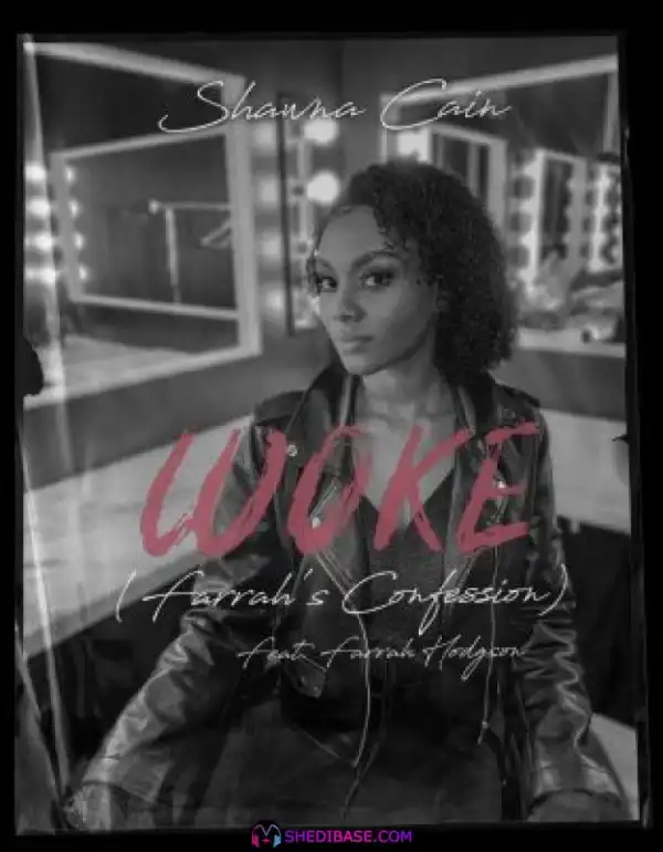 Shawna Cain – WOKE (Farrah’s Confession) ft Farrah Hodgson