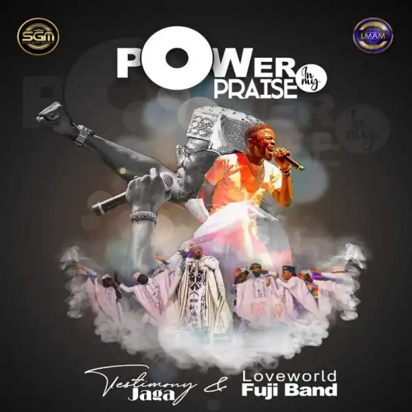 Testimony Jaga – Power In My Praise ft. Loveworld Fuji Band