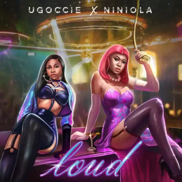 Ugoccie – Loud ft. Niniola