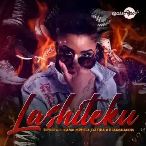 Tipcee – Lashiteku ft. Kamo Mphela, DJ Tira, Blaqshandis & Worst Behaviour
