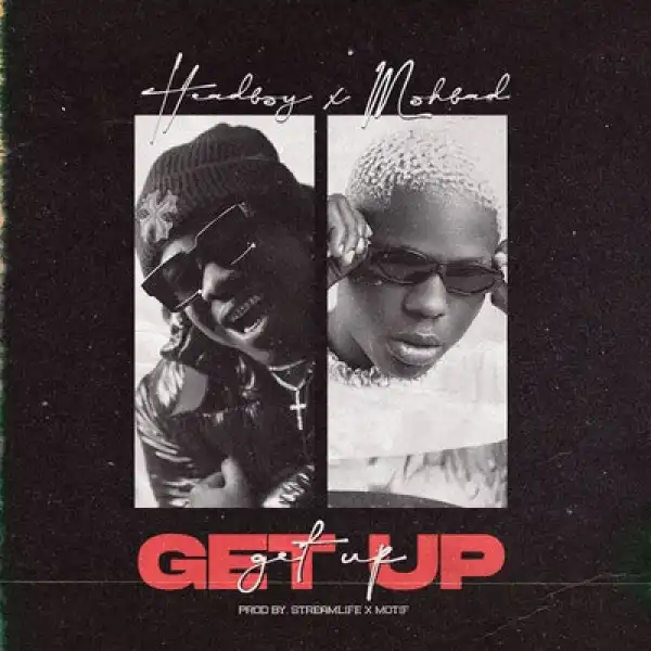 HeadBoy – Get Up Ft. Mohbad