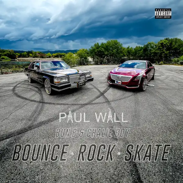 Paul Wall Ft. Bun B & Chalie Boy – Bounce, Rock, Skate