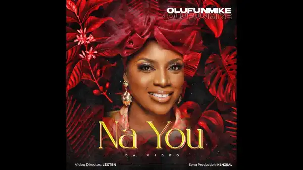 Olufunmike – Na You (Video)