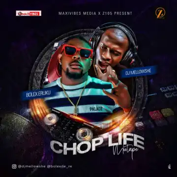 DJ Mellowshe x Bolex Eruku – Chop Life Mixtape 2020