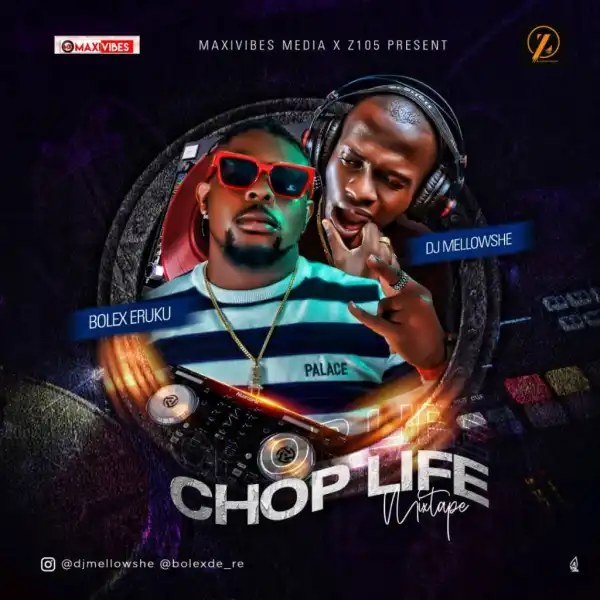 DJ Mellowshe x Bolex Eruku – Chop Life Mixtape 2020