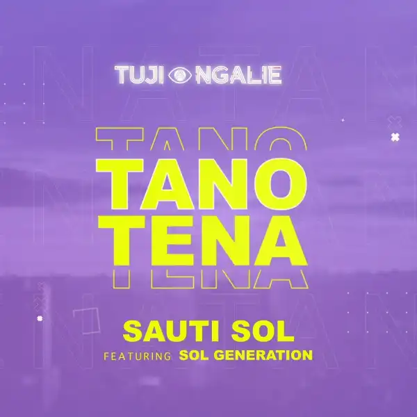 Sauti Sol ft. Nviiri the Storyteller & Bensoul – Tano Tena