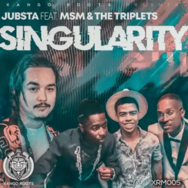 Jubsta – Singularity ft. MSM & The Triplets