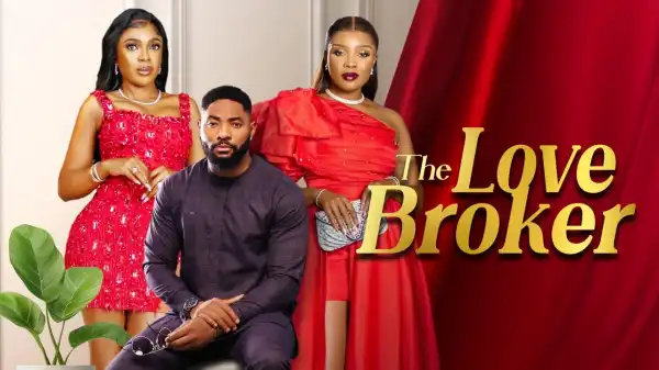 The Love Broker (2024 Nollywood Movie)