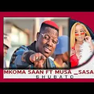 Mkoma Saan – Shubato Ft. Musa Sasar