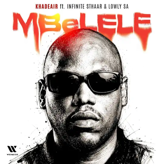 Khadeair – Mbelele ft Infinite Sthaar & Lowly