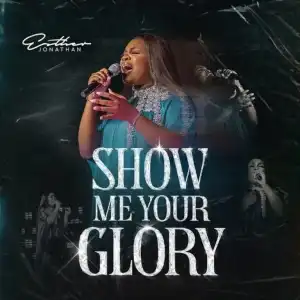 Esther Jonathan – Show Me Your Glory (Live)