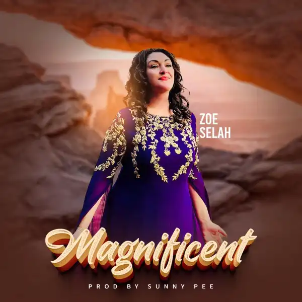 Zoe Selah – Magnificent