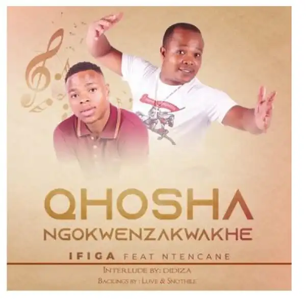 uQhoshangokwenzakwakhe – Ifiga Ft. Ntencane