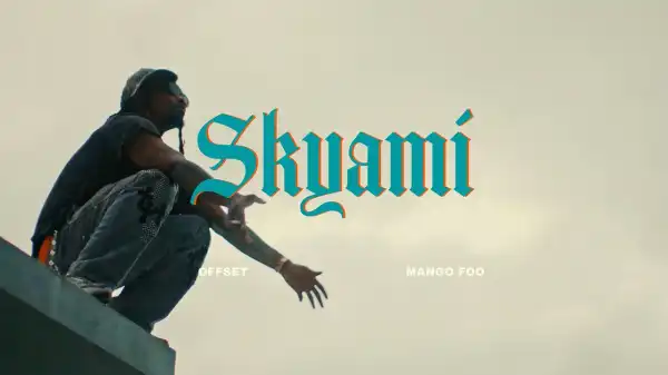 Offset & Mango Foo - Skyami (Video)