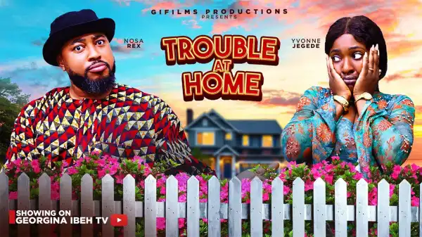 Trouble At Home (2026 Nollywood Movie)