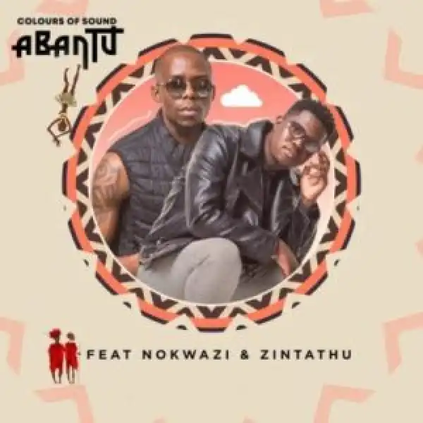 Colours of Sound – Abantu ft Nokwazi & Zintathu