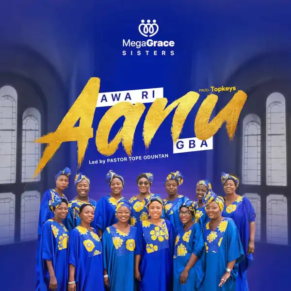 MegaGrace Sisters – Awa Ri Aanu Gba