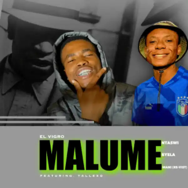 Elvirgo & TallexQ – Malume (Nta Swi Byela Mani Revisit)