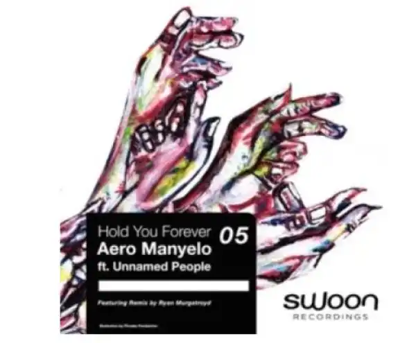 Aero Manyelo – Hold You Forever Ft. Unnamed People