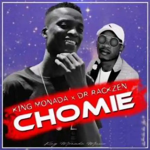 King Monada & Dr Rackzen – Chomie